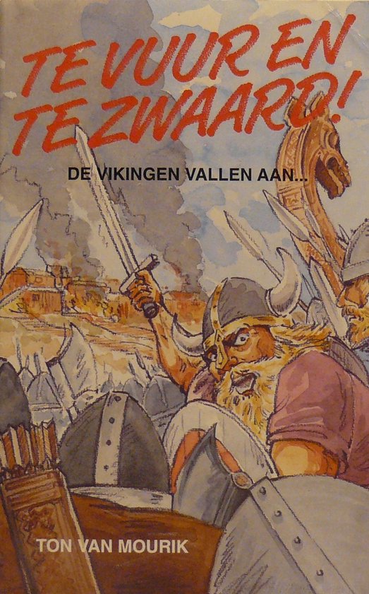 Te vuur en te zwaard ! - Ton van Mourik