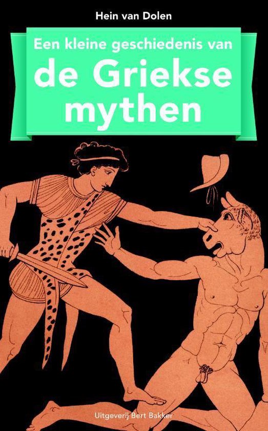 Kleine geschiedenis van de Griekse mythen - Hein van Dolen