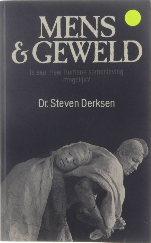Mens & Geweld - Is een meer humane samenleving mogelijk? - Steven Derksen