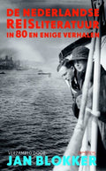 De Nederlandse Reisliteratuur In 80 En Enige Verhalen - Jan Blokker