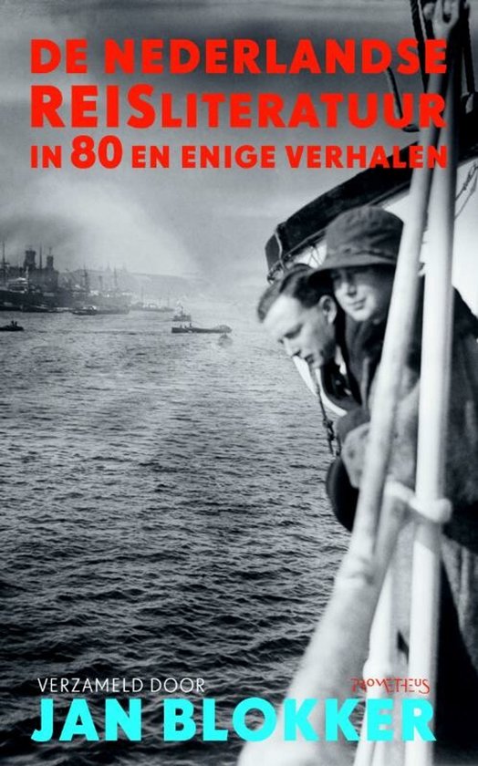 De Nederlandse Reisliteratuur In 80 En Enige Verhalen - Jan Blokker