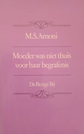 Moeder was niet thuis voor haar begrafenis - M.S. Arnoni, Dorien Veldhuizen