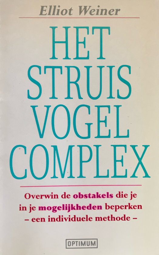 Het struisvogelcomplex: overwin de obstakels die je in je mogelijkheden beperken - Elliot Weiner