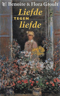 Liefde tegen liefde - Groult, Roger Grounds