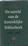 De wereld van de Koninklijke Bibliotheek 1798 - 1998 - P.W. Klein, M.A.V. Klein - Meijer