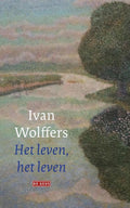 Het leven, het leven - Ivan Wolffers