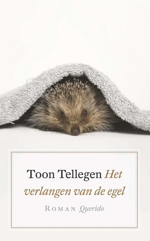 Het verlangen van de egel - Toon Tellegen, Annemarie van Haeringen