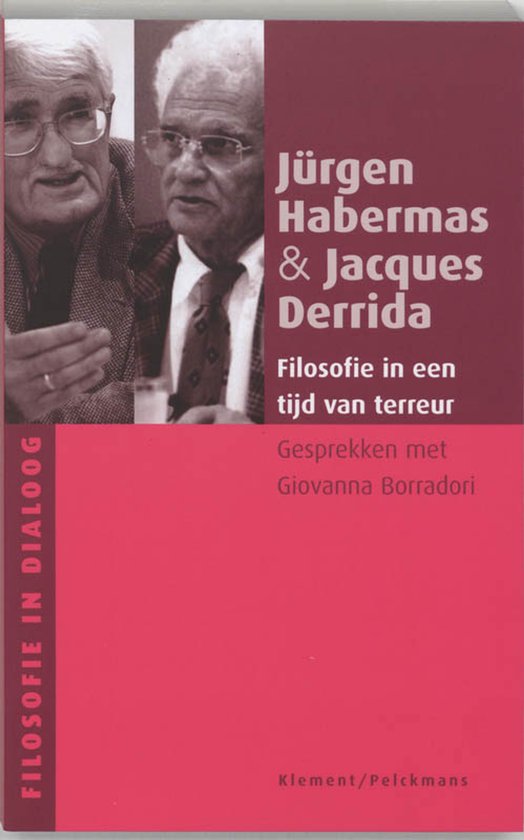 Filosofie in dialoog - Filosofie in een tijd van terreur - J. Habermas, J. Derrida
