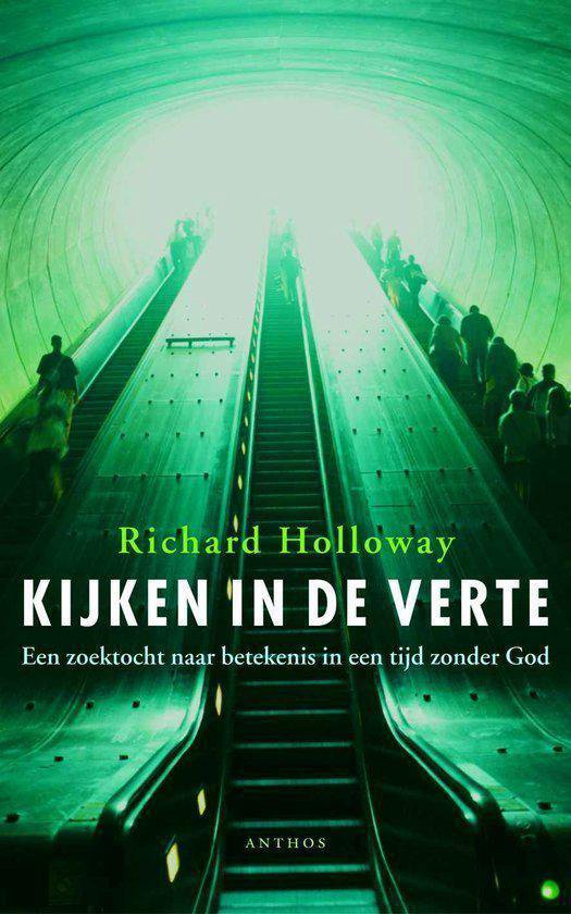 Kijken In De Verte Een Zoektocht Naar Be - R. Holloway