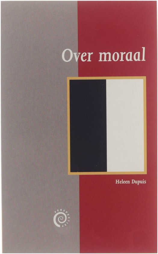 Over Moraal - Dupuis Heleen M (Heleen Margriet) 1945 - , Bast Berber