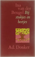 BIJ STUKJES EN BEETJES - Ina van der Beugel