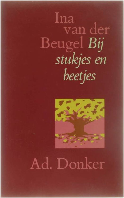 BIJ STUKJES EN BEETJES - Ina van der Beugel