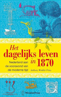 Leven in 1870 - Anthony Winkler Prins, Christianne Smit