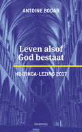 Leven alsof God bestaat - Antoine Bodar