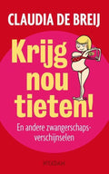 Krijg nou tieten! - Claudia de Breij