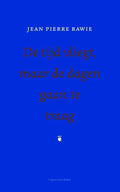 De tijd vliegt, maar de dagen gaan te traag - Jean Pierre Rawie