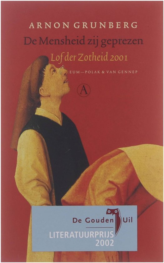 De Mensheid zij geprezen - Arnon Grunberg
