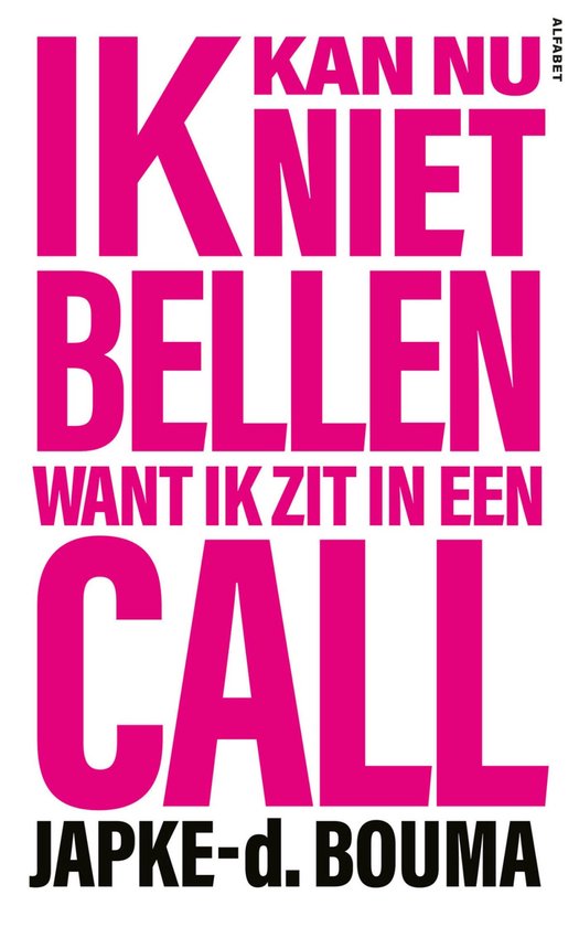 Ik kan nu niet bellen want ik zit in een call - Japke - d. Bouma