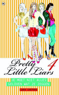 Pretty Little Liars 4 - Je Moet Niet Alles Geloven Wat Ze Zeggen - Sara Shepard