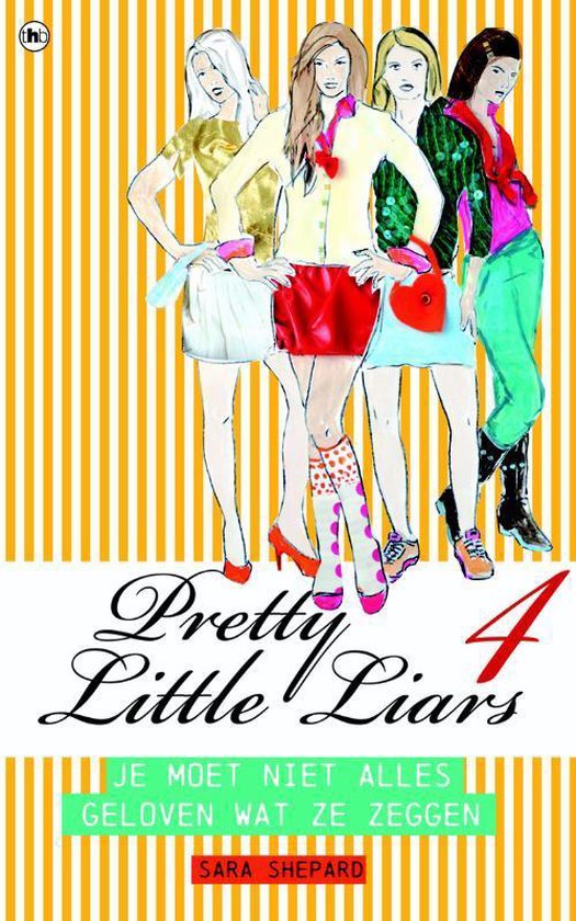 Pretty Little Liars 4 - Je Moet Niet Alles Geloven Wat Ze Zeggen - Sara Shepard