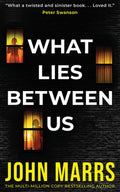 What Lies Between Us - John Marrs