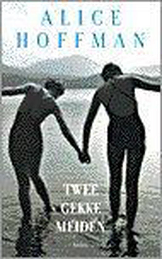 Twee gekke meiden - Alice Hoffman