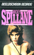 BEELDSCHOON BEDROG - Mickey Spillane