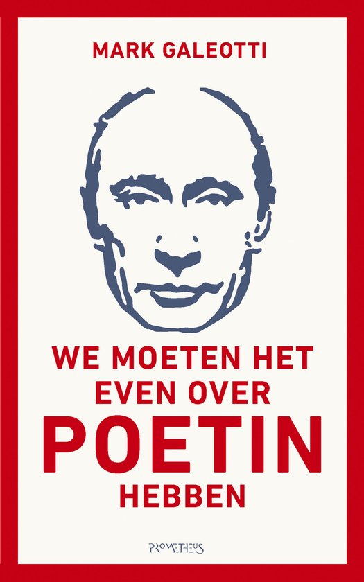 We moeten het even over Poetin hebben - Mark Galeotti
