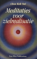 Meditaties Voor Zielrealisatie - Sui Choa Kok