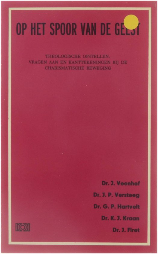 Op het spoor van de geest - Theologische opstellen/vragen aan en kanttekeningen bij de charismatische beweging - J. Veenhof, J.P. Versteeg