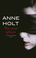 Wat Nooit Gebeurt - Anne Holt