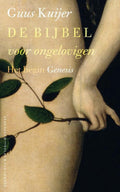 De Bijbel voor ongelovigen 1 Het begin, Genesis - Guus Kuijer