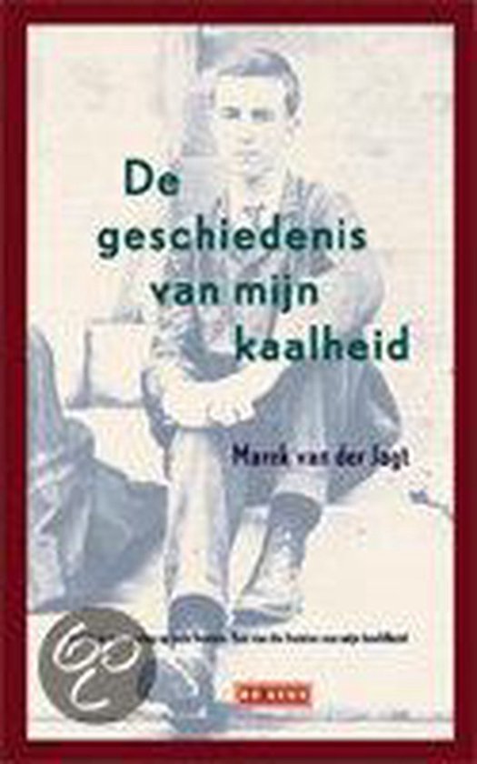 Geschiedenis Van Mijn Kaalheid - Marek van der Jagt