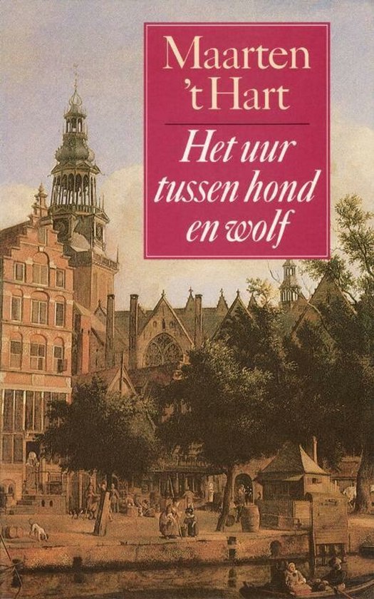 Het Uur Tussen Hond En Wolf - Maarten t Hart, Maarten 't Hart