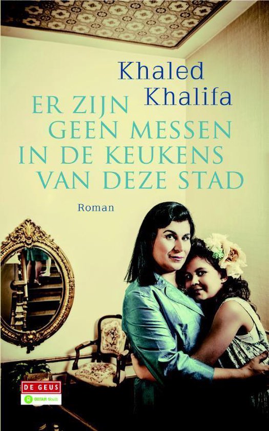 Er zijn geen messen in de keukens van deze stad - Khaled Khalifa