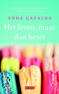 Het leven, maar dan beter - Anna Gavalda