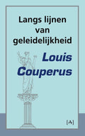 Langs lijnen van geleidelijkheid - Louis Couperus, Koen Dijkstra
