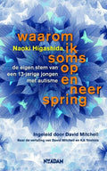 Waarom ik soms op en neer spring - Naoki Higashida