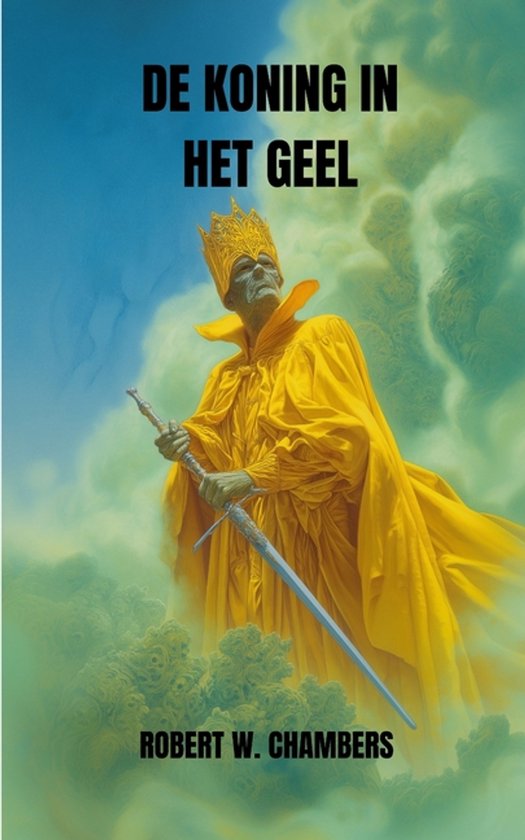 De Koning in het Geel - Robert W Chambers, Lucas Stefano Gatica Goularte