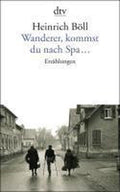 Wanderer, kommst du nach Spa... - Heinrich Böll