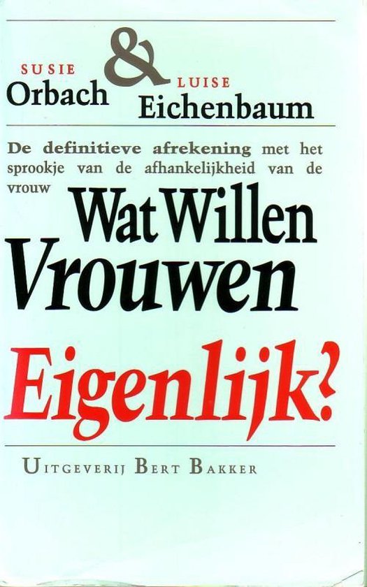 Wat willen vrouwen eigenlijk - Susie Orbach, Luise Eichenbaum