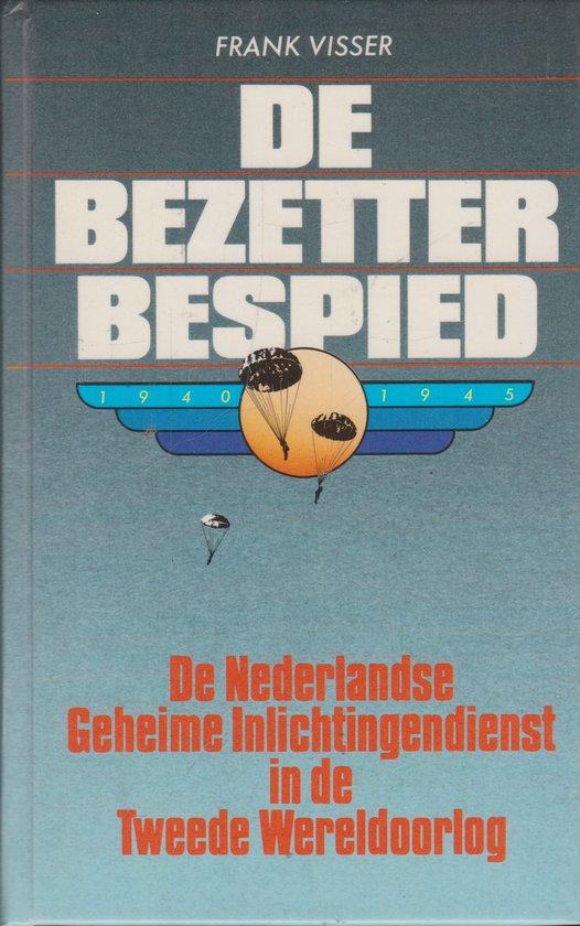 De Bezetter bespied. - Frank Visser. - Frank Visser., Machteld van Borssum Buisman