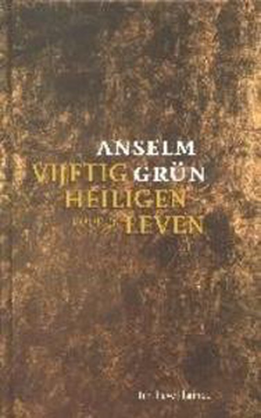 Vijftig Heiligen Voor Je Leven - Anselm Grün
