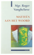 Matteüs aan het woord - Mgr. Roger Vangheluwe