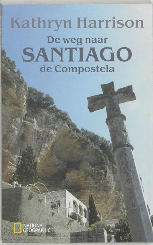 De weg naar Santiago de Compostela - Kathryn Harrison
