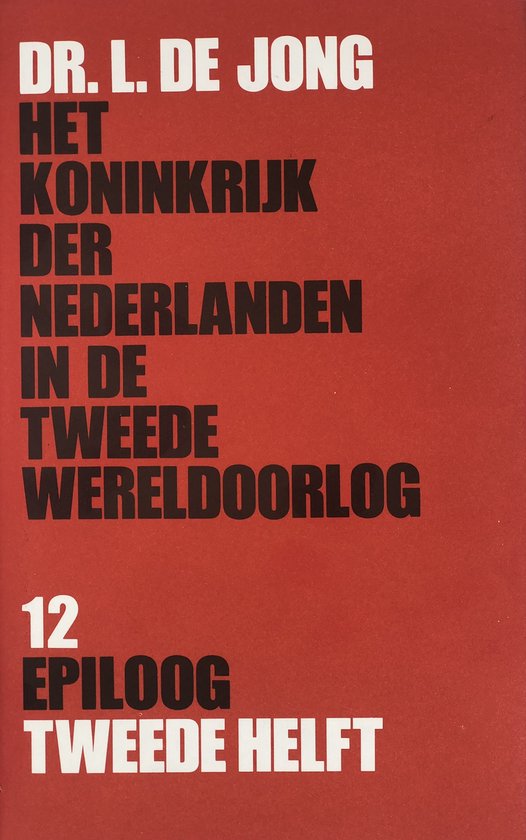 Het Koninkrijk der Nederlanden in de Tweede Wereldoorlog Deel 12: Epiloog - Eerste helft - Dr. L. de Jong