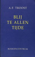 Blij Te Allen Tijde - A.F. Troost