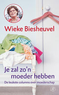 Je Zal Zo'N Moeder Hebben - Wieke Biesheuvel