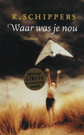 Waar Was Je Nou - K. Schippers, K.A. Schippers