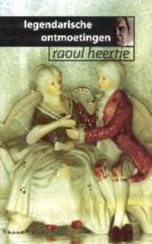 Legendarische Ontmoetingen - R. Heertje